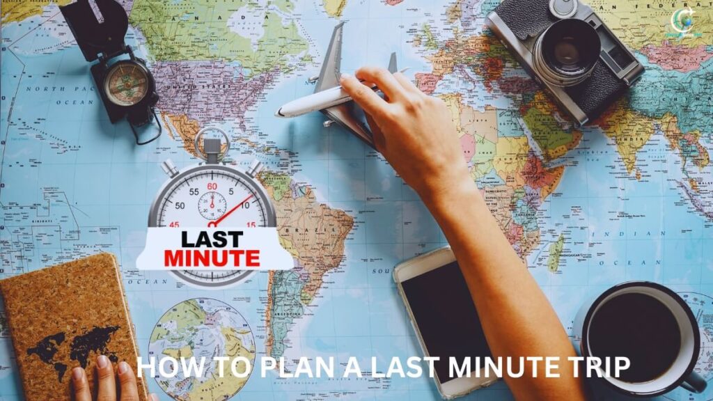 How to Plan a Last Minute Trip